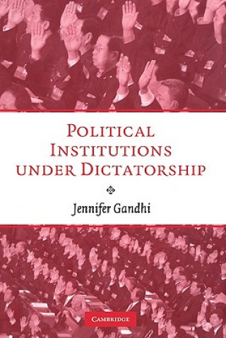 Книга Political Institutions under Dictatorship Jennifer Gandhi