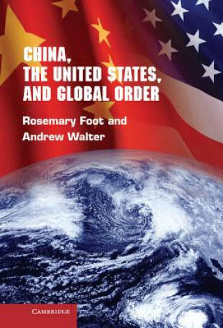 Kniha China, the United States, and Global Order Rosemary FootAndrew Walter