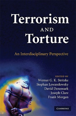 Książka Terrorism and Torture Werner G. K. StritzkeStephan LewandowskyDavid DenemarkJoseph Clare