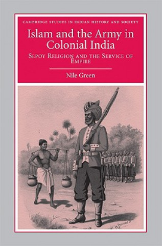 Könyv Islam and the Army in Colonial India Nile Green