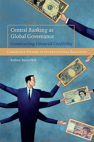 Książka Central Banking as Global Governance Rodney Bruce Hall