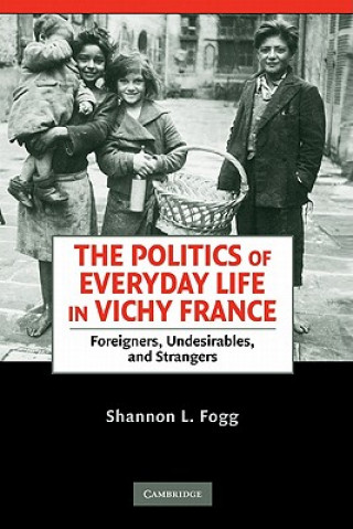 Książka Politics of Everyday Life in Vichy France Shannon L. Fogg