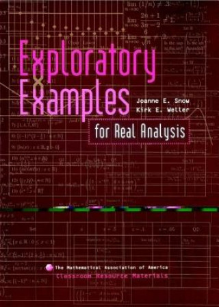 Book Exploratory Examples for Real Analysis Joanne E. SnowKirk E. Weller