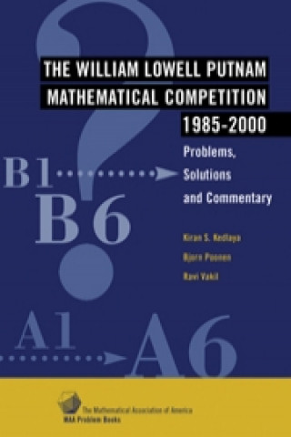 Книга William Lowell Putnam Mathematical Competition 1985-2000 Kiran S. KedlayaBjorn PoonenRavi Vakil