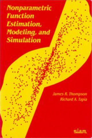 Kniha Nonparametric Function Estimation, Modeling, and Simulation James R.  ThompsonRichard A.  Tapia