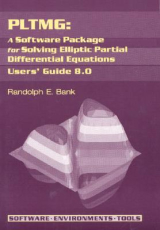 Книга PLTMG: A Software Package for Solving Elliptic Partial Differential Equations Randolph E. Bank