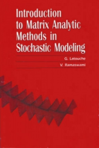 Knjiga Introduction to Matrix Analytic Methods in Stochastic Modeling G. LatoucheV. Ramaswami