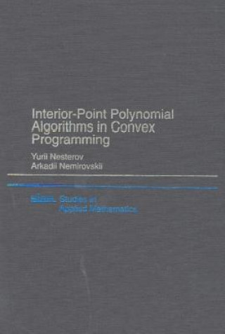 Kniha Interior Point Polynomial Methods in Convex Programming Yurii  NesterovArkadii Nemirovskii