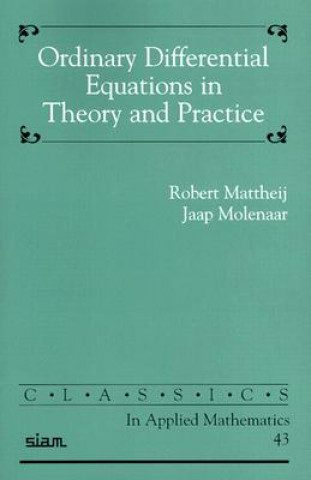 Könyv Ordinary Differential Equations in Theory and Practice Robert  MattheijJaap Molenaar