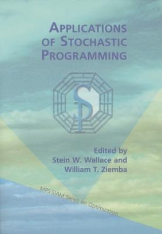 Könyv Applications of Stochastic Programming Stein W. WallaceWilliam T. Ziemba