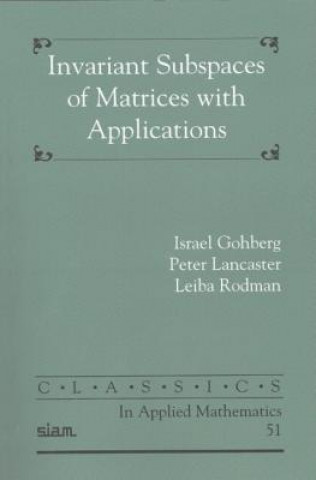 Kniha Invariant Subspaces of Matrices with Applications Israel GohbergPeter LancasterLeiba Rodman