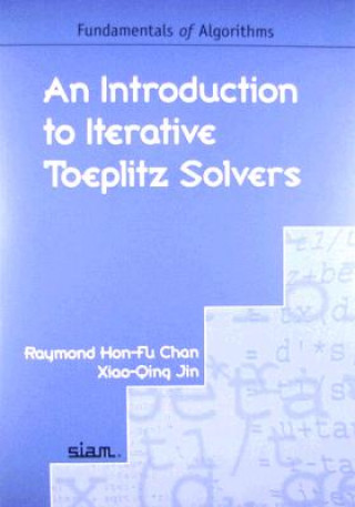 Kniha Introduction to Iterative Toeplitz Solvers Raymond Hon-Fu ChanXiao-Qing  Jin