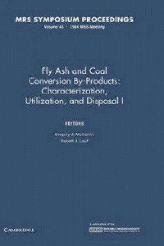 Carte Fly Ash and Coal Conversion By-Products: Characterization, Utilization, and Disposal I: Volume 43 Gregory J. McCarthyRobert J. Lauf