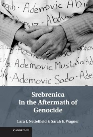 Carte Srebrenica in the Aftermath of Genocide Lara J. NettelfieldSarah Wagner