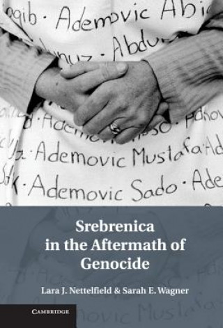 Könyv Srebrenica in the Aftermath of Genocide Lara J. NettelfieldSarah Wagner