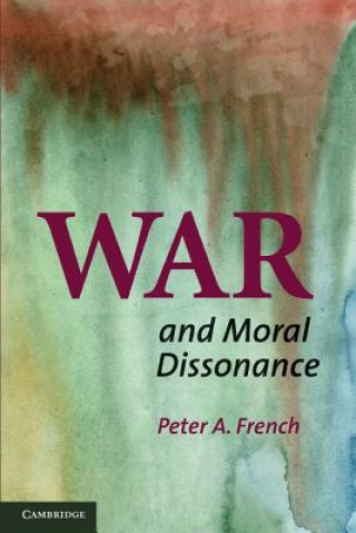 Könyv War and Moral Dissonance Peter A. French