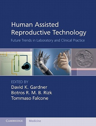 Książka Human Assisted Reproductive Technology David K. GardnerBotros R. M. B. RizkTommaso Falcone