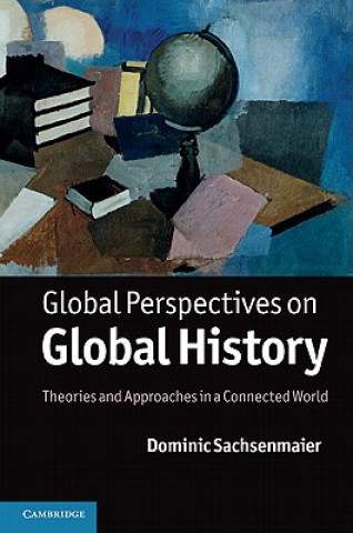 Könyv Global Perspectives on Global History Dominic Sachsenmaier