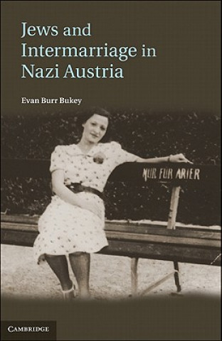 Książka Jews and Intermarriage in Nazi Austria Evan Burr Bukey