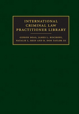 Carte International Criminal Law Practitioner Library Complete Set Gideon BoasJames L. BischoffNatalie L. ReidB. Don Taylor III