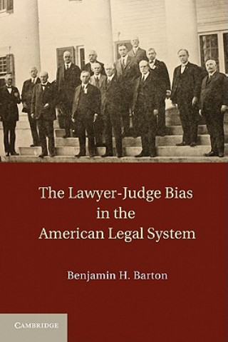 Книга Lawyer-Judge Bias in the American Legal System Benjamin H. Barton