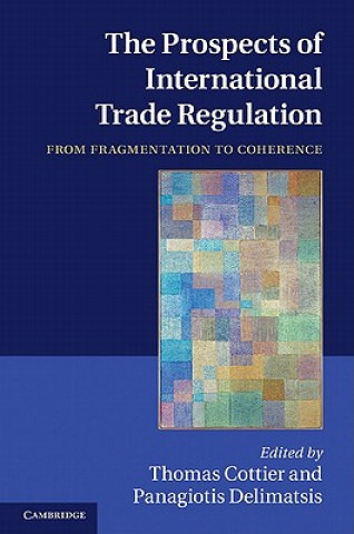 Carte Prospects of International Trade Regulation Thomas CottierPanagiotis Delimatsis