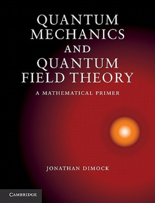 Könyv Quantum Mechanics and Quantum Field Theory Jonathan Dimock