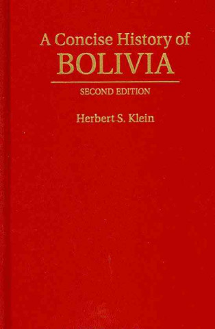 Carte Concise History of Bolivia Herbert S. Klein