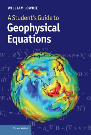 Könyv Student's Guide to Geophysical Equations William Lowrie