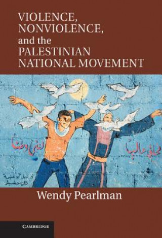 Книга Violence, Nonviolence, and the Palestinian National Movement Wendy Pearlman