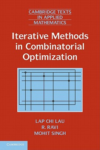 Książka Iterative Methods in Combinatorial Optimization Lap Chi LauR. RaviMohit Singh