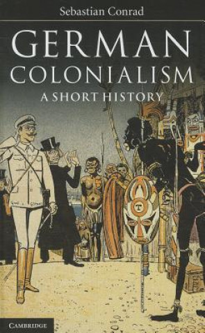 Kniha German Colonialism Sebastian (Freie Universitat Berlin) Conrad