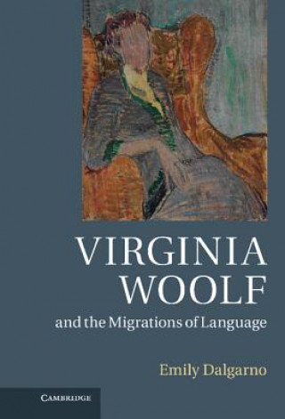 Książka Virginia Woolf and the Migrations of Language Emily Dalgarno