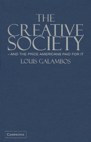 Buch Creative Society - and the Price Americans Paid for It Louis Galambos