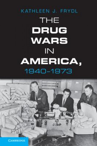 Könyv Drug Wars in America, 1940-1973 Kathleen J. Frydl