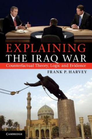 Książka Explaining the Iraq War Frank P. Harvey