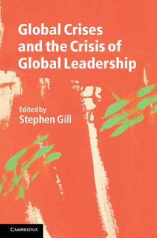 Könyv Global Crises and the Crisis of Global Leadership Stephen Gill