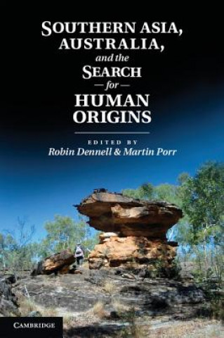 Könyv Southern Asia, Australia, and the Search for Human Origins Robin DennellMartin Porr