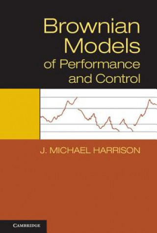 Kniha Brownian Models of Performance and Control J. Michael Harrison