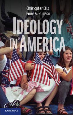 Könyv Ideology in America Christopher EllisJames A. Stimson