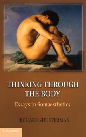 Könyv Thinking through the Body Richard Shusterman