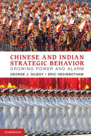 Książka Chinese and Indian Strategic Behavior George J. GilboyEric Heginbotham