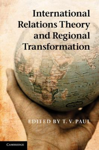 Książka International Relations Theory and Regional Transformation T. V. Paul