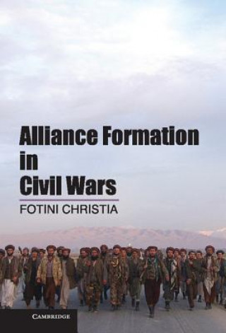 Könyv Alliance Formation in Civil Wars Fotini Christia