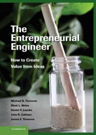 Könyv Entrepreneurial Engineer Michael B. TimmonsRhett L. WeissJohn R. CallisterDaniel P. Loucks