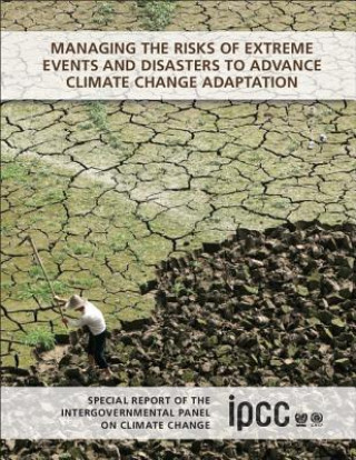 Kniha Managing the Risks of Extreme Events and Disasters to Advance Climate Change Adaptation Christopher B. FieldVicente BarrosThomas F. StockerQin Dahe