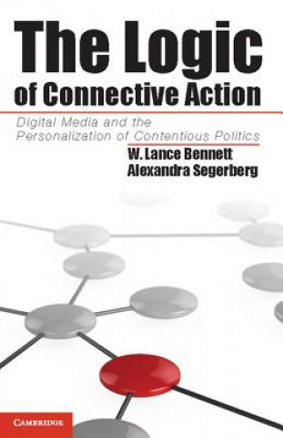 Knjiga Logic of Connective Action W. Lance BennettAlexandra Segerberg