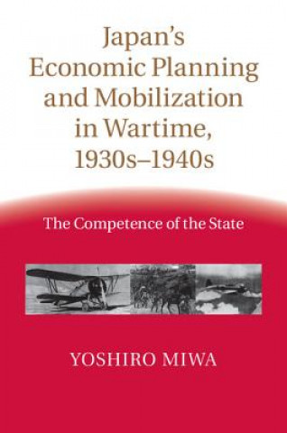 Carte Japan's Economic Planning and Mobilization in Wartime, 1930s-1940s Yoshiro Miwa