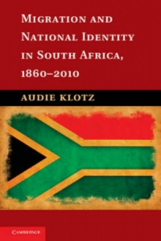 Книга Migration and National Identity in South Africa, 1860-2010 Audie Klotz