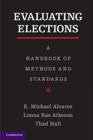 Könyv Evaluating Elections R. Michael AlvarezLonna Rae AtkesonThad E. Hall